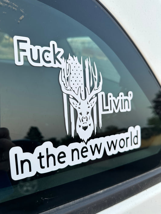 Fuck livin’ in the new world car decal