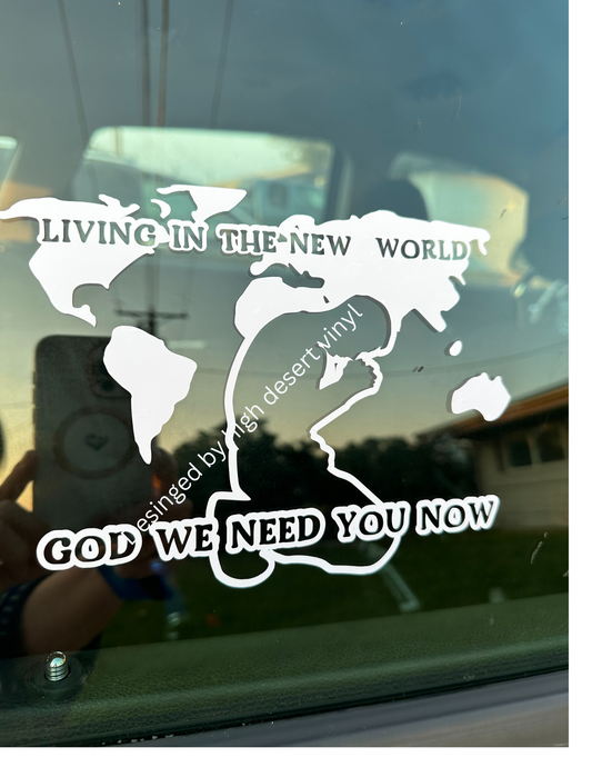 Living in the New World God, we need you now car decal