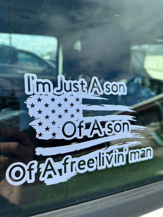 I’m just a son of a son of a free livin’ man car decal