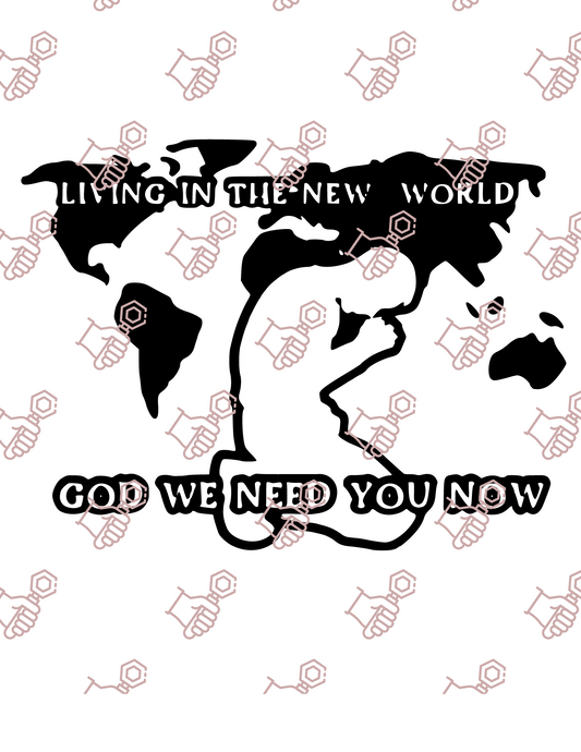 Living in new world god we need you now SVG for cricut machines