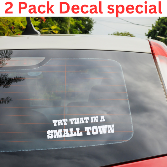 Try that in a Small town Decal-2 Pack special