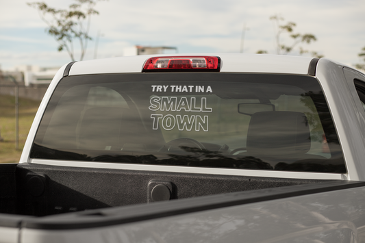 Try that in a Small town Decal